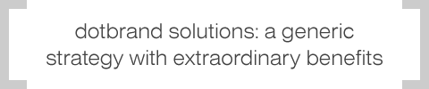 DotBrand Solutions: a generic strategy with extraordinary benefits